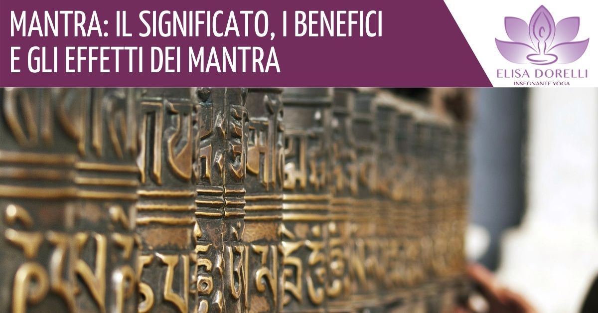 Mantra: il significato, i benefici e gli effetti dei mantra